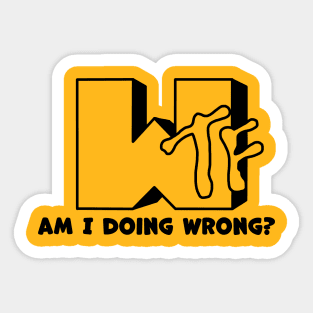 WTF! i am doing wrong? Sticker